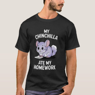 Mein Chinchilla hat meine Hausaufgaben gefressen T-Shirt