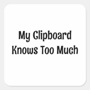 Mein Clipboard weiß zu viel Quadratischer Aufkleber