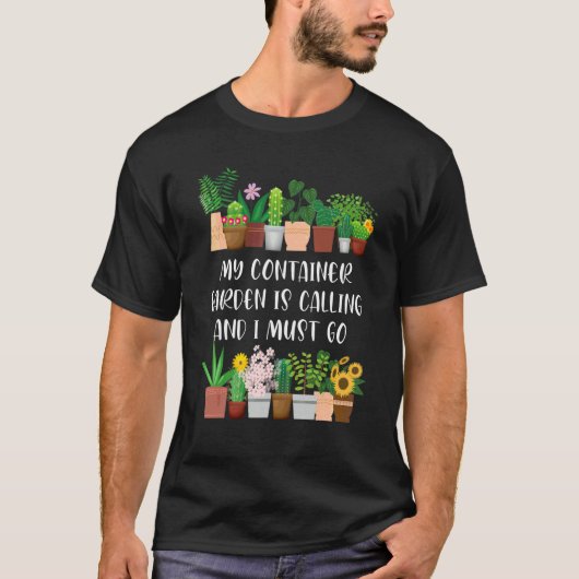 Mein Containergarten ruft Container-Gärtner T-Shirt (Vorderseite)