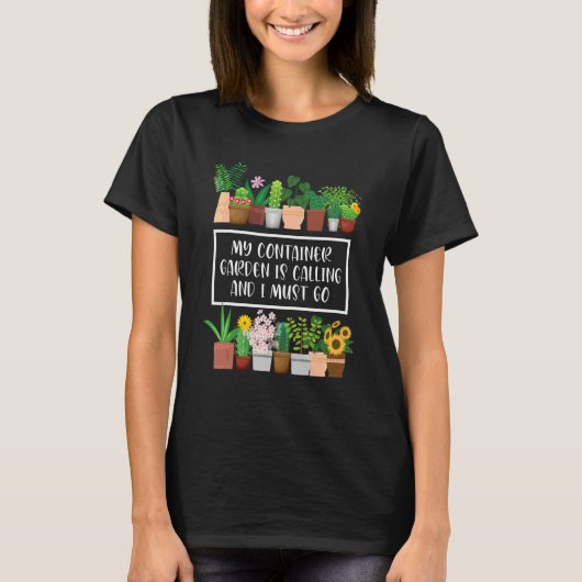 Mein Containergarten ruft Container-Gärtner T-Shirt (Vorderseite)