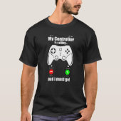 Mein Controller ruft an, dass ich ins Spiel gehen T-Shirt (Vorderseite)