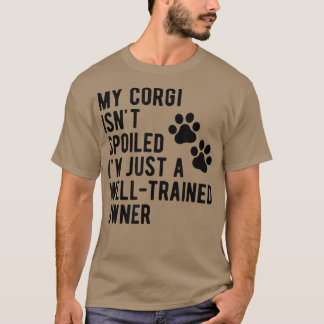 Mein Corgi Isnt verwöhnte Sarcastic Corgi Mama Cor T-Shirt
