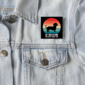 Mein Dachshund hatte recht mit dir, Retro-Hund Button (Beispiel)