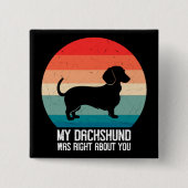 Mein Dachshund hatte recht mit dir, Retro-Hund Button (Vorderseite)
