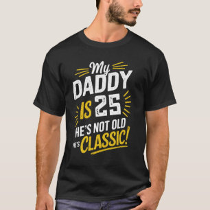 Mein Daddy ist 25 Er ist Classic Geburtstagsshirt T-Shirt