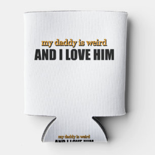 Mein Daddy ist seltsam und ich liebe ihn Lustiges  Dosenkühler