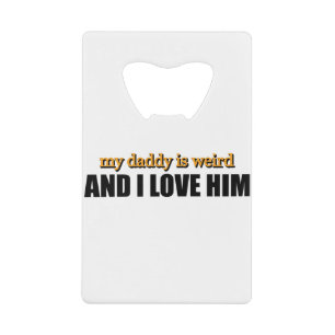 Mein Daddy ist seltsam und ich liebe ihn Lustiges  Geldbeutel Flaschenöffner