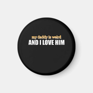 Mein Daddy ist seltsam und ich liebe ihn Lustiges  Magnet