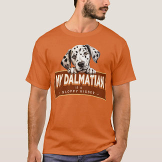 Mein Dalmatiner ist ein schlampiger Kisser T-Shirt