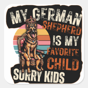 Mein Deutscher Schäferhund ist mein Lieblingskind  Quadratischer Aufkleber