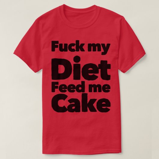 Mein Diet Fütterte mir Cake Funny Diet Design T-Shirt (Design vorne)