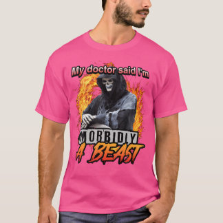 Mein Doktor sagte, ich sei ein erbärmlich grimmige T-Shirt