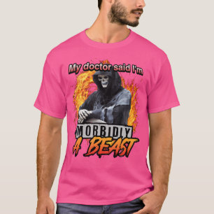 Mein Doktor sagte, ich sei ein erbärmlich grimmige T-Shirt