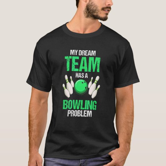 Mein Dream Team Hat Ein Bowling-Problem Präsenti T-Shirt (Vorderseite)
