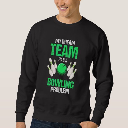 Mein Dream Team Hat Ein Bowling-Problem Vorhande Sweatshirt (Vorderseite)