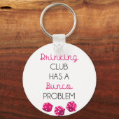 Mein Drink Club hat Bunko Problem lustig Schlüsselanhänger (Vorderseite)