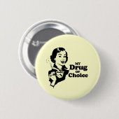 MEIN DROGE DER WAHL BUTTON (Vorne & Hinten)
