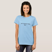 Mein Ehemann hasst mich… T-Shirt (Vorne ganz)