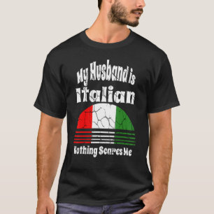 Mein Ehemann ist Italienerin, aber ich bin stolz, T-Shirt