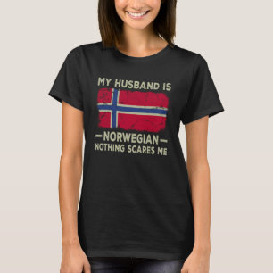 Mein Ehemann ist Norwegisch Nothing Scares Me Ehef T-Shirt