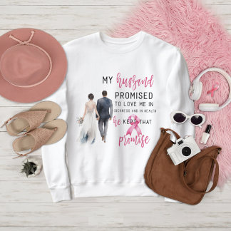 Mein Ehemann versprach, mir einen rosa Brustkrebs  Sweatshirt
