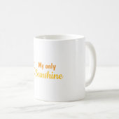Mein einziger Sonnenschein Becher & Tassen (VorderseiteRechts)