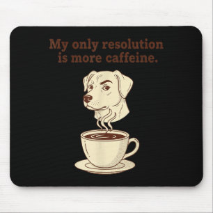 Mein einziger Vorsatz ist mehr Koffein Lustiger Hu Mousepad