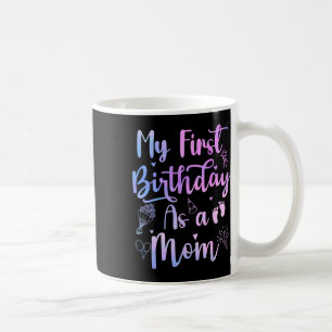 Mein erster Geburtstag als Mama Funny Mothers Day Kaffeetasse