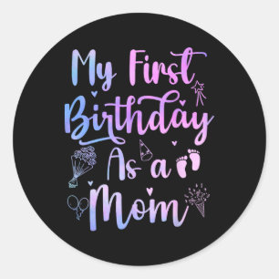 Mein erster Geburtstag als Mama Funny Mothers Day  Runder Aufkleber
