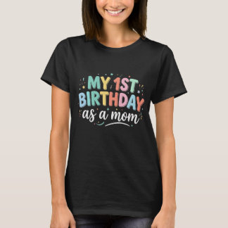 Mein erster Geburtstag als Mama Lustige farbenfroh T-Shirt