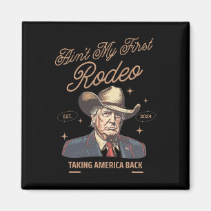 Mein erster Rodeo Trump Cowboy mit Amerika zurück Magnet