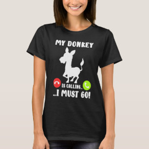 Mein Esel ruft an, dass ich gehen muss - Bauer Mul T-Shirt