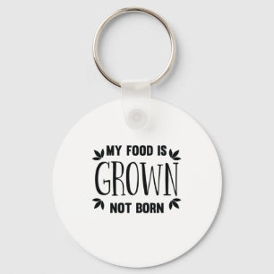 Mein Essen ist "Ground" nicht "Geboren Vegan Life Schlüsselanhänger