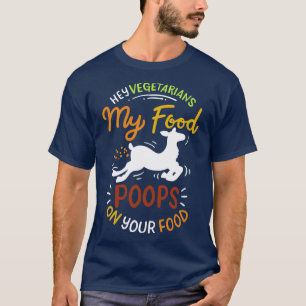 Mein Essen Kacke auf deinem Essen T-Shirt