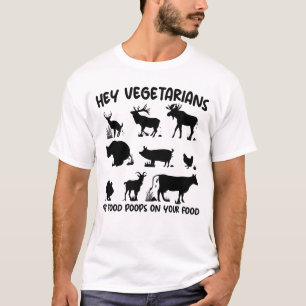 Mein Essen Kacke auf deinem Fleisch von Tieren. T-Shirt