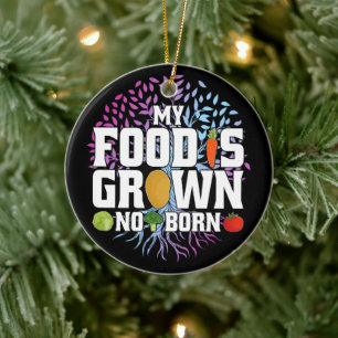 Mein Essen wird angebaut, nicht geboren Lustige Ve Keramik Ornament