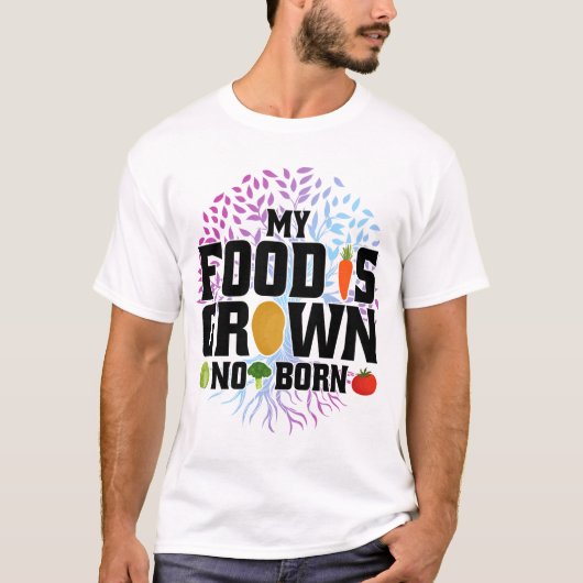 Mein Essen wird angebaut nicht Geborenen Bio Pflan T-Shirt (Vorderseite)