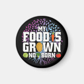 Mein Essen wird nicht Geboren gezüchtet Vegane Veg Magnet (Vorne)