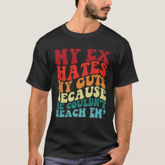 Mein Ex hasst meine Köpfe, weil er Em nicht erreic T-Shirt