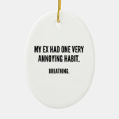 Mein Ex hatte eine sehr anregende Gewohnheit. Atme Keramikornament (Vorne)