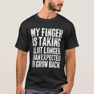 Mein Finger nimmt einen viel längeren Finger Amput T-Shirt