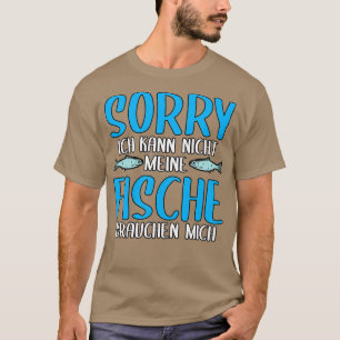Mein Fisch braucht mich als Fischfarm T-Shirt