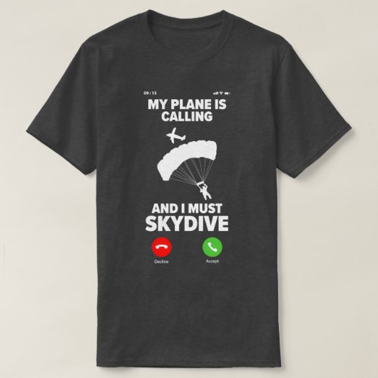 Mein Flugzeug ruft an und ich muss Skydiving fahre T-Shirt (Design vorne)