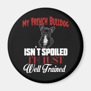 Mein Französischer Bulldogge ist nicht verwöhnt Magnet