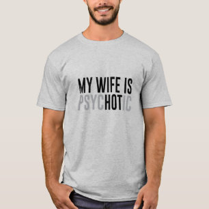 Mein Frau ist Heiß/Psychotisch T-Shirt