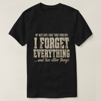 Mein Frau sagt, ich habe drei Probleme Lustiges Te T-Shirt