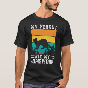 Mein Freret aß meine Hausaufgaben für Ferret und B T-Shirt