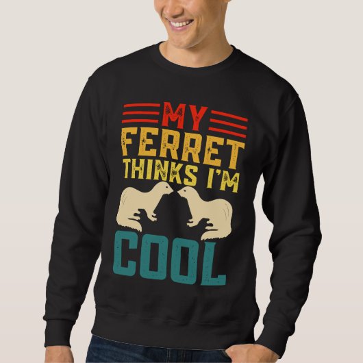Mein Frettchen denkt, ich bin cool Sweatshirt (Vorderseite)
