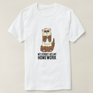 Mein Frettchen hat meine Hausaufgaben verraten T-Shirt
