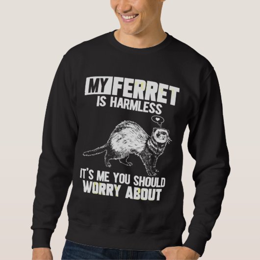 Mein Frettchen ist harmlos Sweatshirt (Vorderseite)